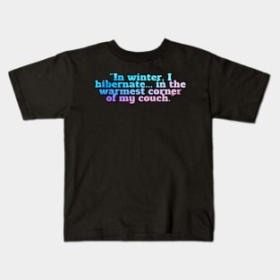 Winter Sarcastic Quote Text Kids T-Shirt